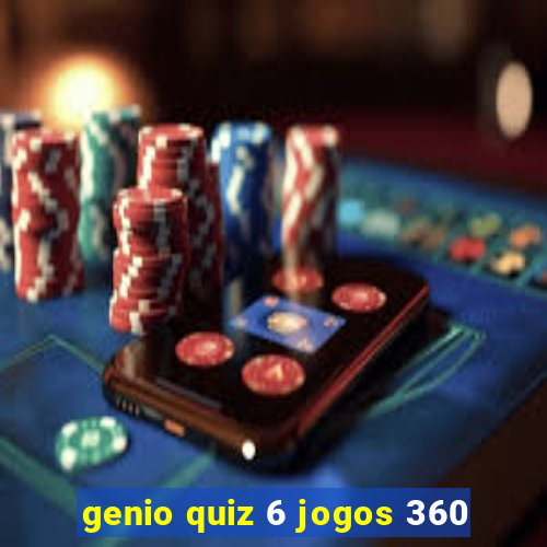 genio quiz 6 jogos 360